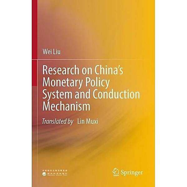 Research on China's Monetary Policy System and Conduction Mechanism, Wei Liu
