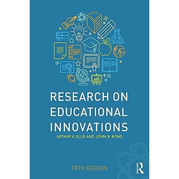 Research on Educational Innovations, Arthur K. Ellis, John B. Bond