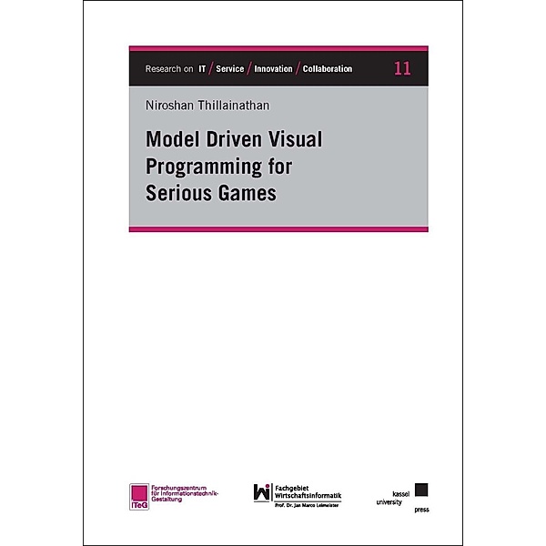 Research on IT / Service / Innovation / Collaboration: 11 Model Driven Visual Programming for Serious Games, Thillainathan Niroshan