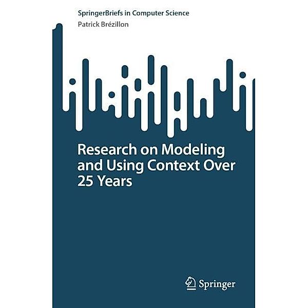 Research on Modeling and Using Context Over 25 Years, Patrick Brézillon