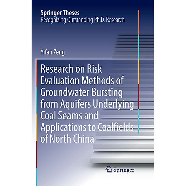 Research on Risk Evaluation Methods of Groundwater Bursting from Aquifers Underlying Coal Seams and Applications to Coalfields of North China, Yifan Zeng