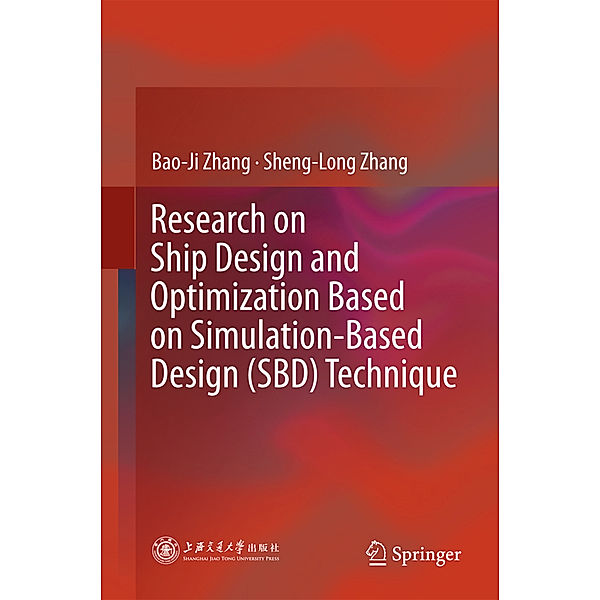 Research on Ship Design and Optimization Based on Simulation-Based Design (SBD) Technique, Bao-Ji Zhang, Sheng-Long Zhang