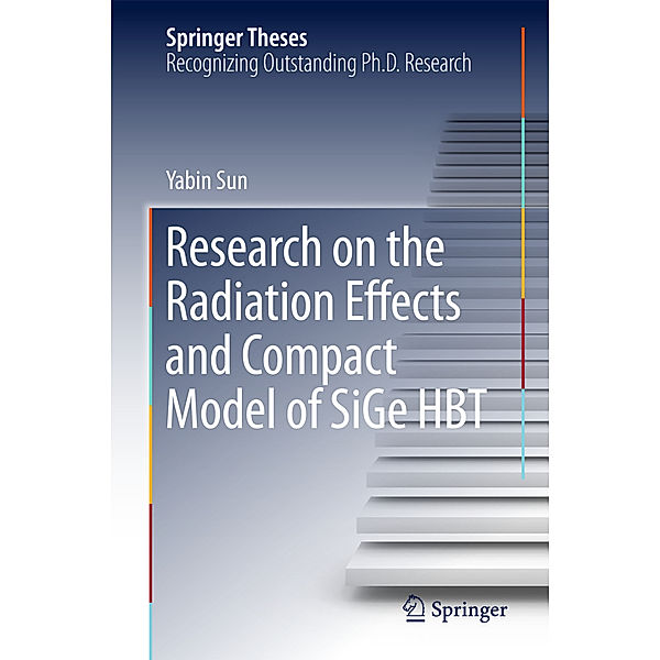 Research on the Radiation Effects and Compact Model of SiGe HBT, Yabin Sun