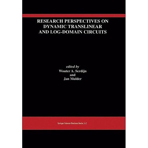 Research Perspectives on Dynamic Translinear and Log-Domain Circuits / The Springer International Series in Engineering and Computer Science Bd.550