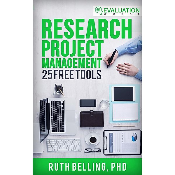 Research Project Management: 25 Free Tools (Evaluation Works' Research Guides, #1), Ruth Belling