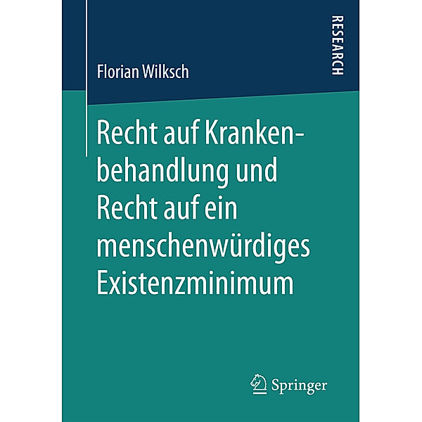 Research / Recht auf Krankenbehandlung und Recht auf ein menschenwürdiges Existenzminimum, Florian Wilksch