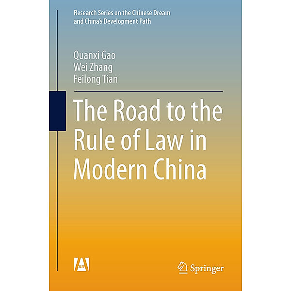 Research Series on the Chinese Dream and China's Development Path / The Road to the Rule of Law in Modern China, Quanxi Gao, Wei Zhang, Feilong Tian