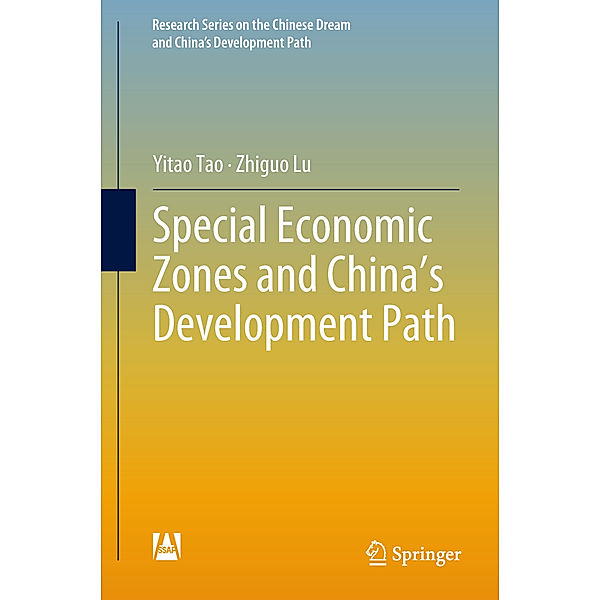 Research Series on the Chinese Dream and China's Development Path / Special Economic Zones and China's Development Path, Yitao Tao, Zhiguo Lu