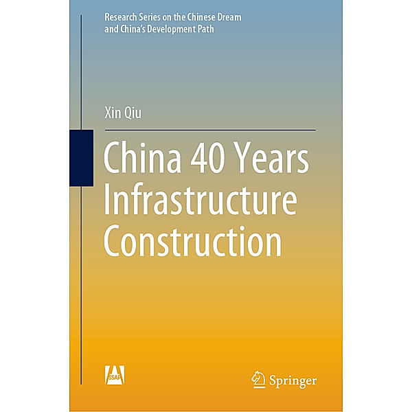 Research Series on the Chinese Dream and China's Development Path / China 40 Years Infrastructure Construction, Xin Qiu