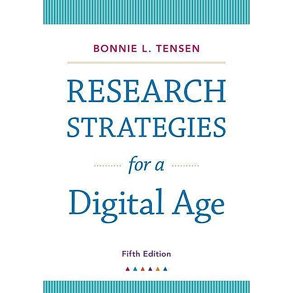 Research Strategies for a Digital Age with 2019 APA Updates, Bonnie Tensen