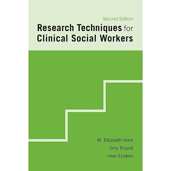 Research Techniques for Clinical Social Workers, M. Elizabeth Vonk, Tony Tripodi, Irwin Epstein