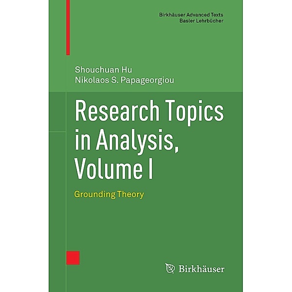 Research Topics in Analysis, Volume I / Birkhäuser Advanced Texts Basler Lehrbücher, Shouchuan Hu, Nikolaos S. Papageorgiou