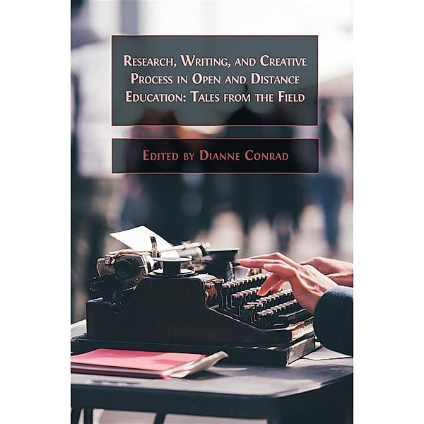 Research, Writing, and Creative Process in Open and Distance Education, Dianne Conrad