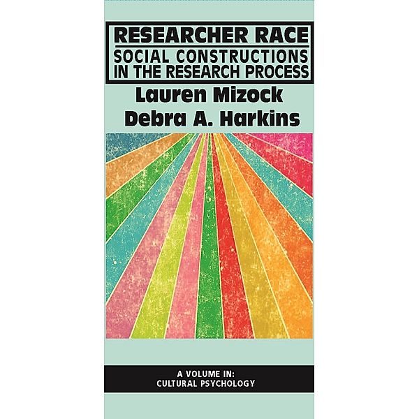 Researcher Race / Advances in Cultural Psychology: Constructing Human Development, Lauren Mizock, Debra Harkins