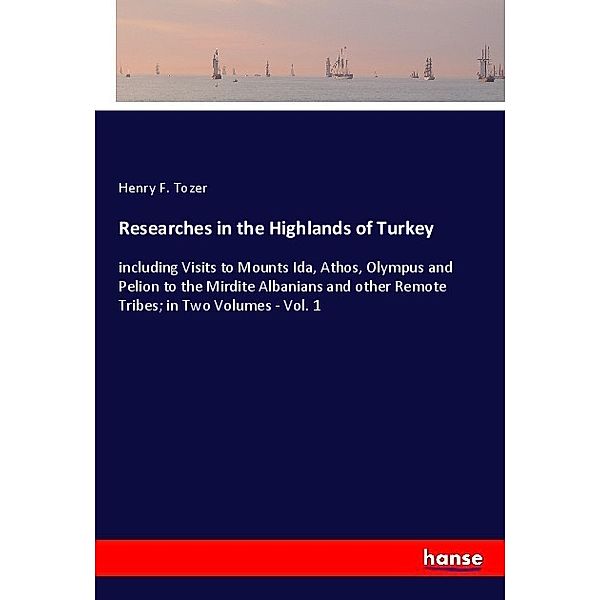 Researches in the Highlands of Turkey, Henry F. Tozer