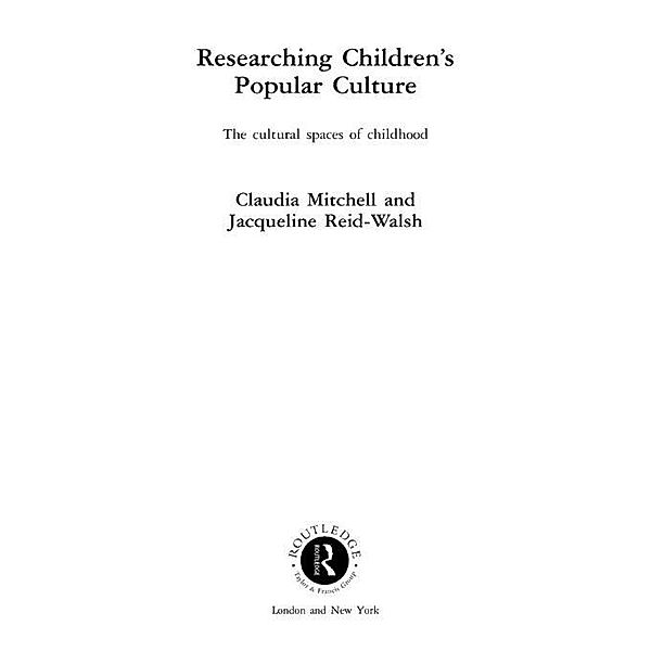 Researching Children's Popular Culture, Claudia Mitchell, Jacqueline Reid-Walsh