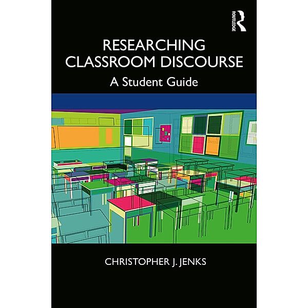 Researching Classroom Discourse, Christopher J. Jenks