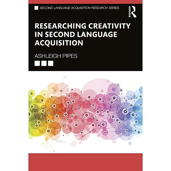 Researching Creativity in Second Language Acquisition, Ashleigh Pipes