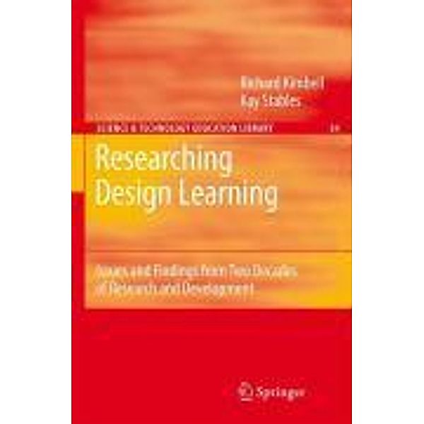 Researching Design Learning / Contemporary Trends and Issues in Science Education Bd.34, Richard Kimbell, Kay Stables