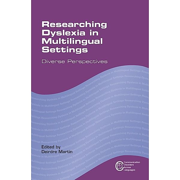 Researching Dyslexia in Multilingual Settings / Communication Disorders Across Languages Bd.10