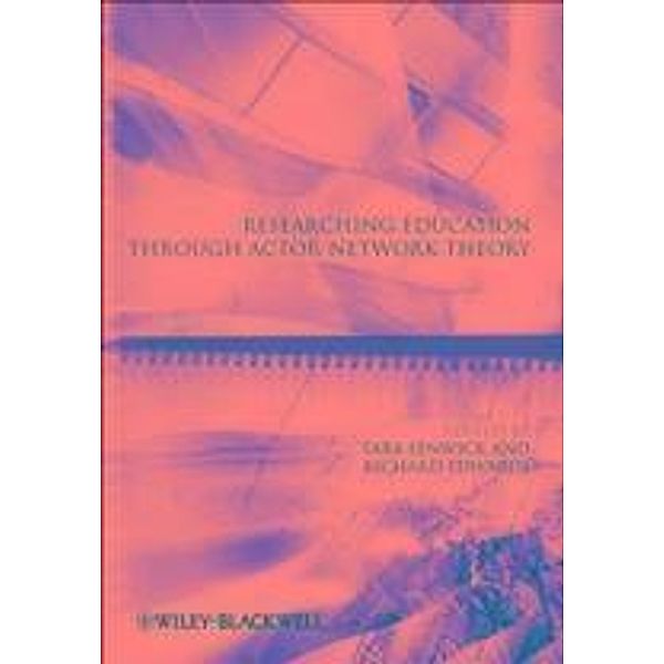 Researching Education Through Actor-Network Theory / Educational Philosophy and Theory Special Issues