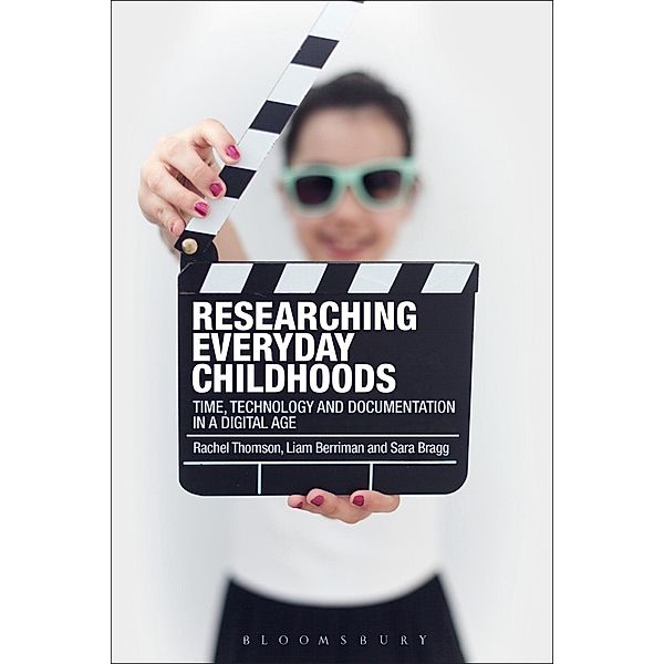 Researching Everyday Childhoods, Rachel Thomson, Liam Berriman, Sara Bragg