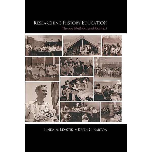Researching History Education, Linda S. Levstik, Keith C. Barton