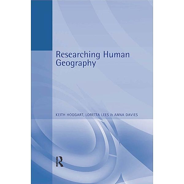 Researching Human Geography, Anna Davies, Keith Hoggart, Loretta Lees