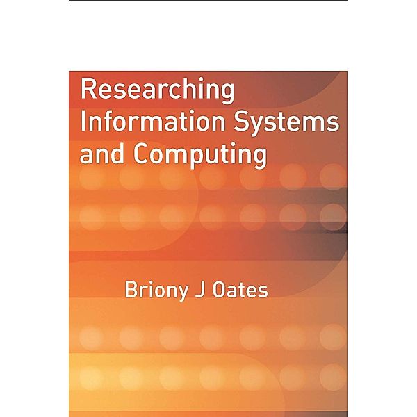 Researching Information Systems and Computing / SAGE Publications Ltd, Briony J Oates
