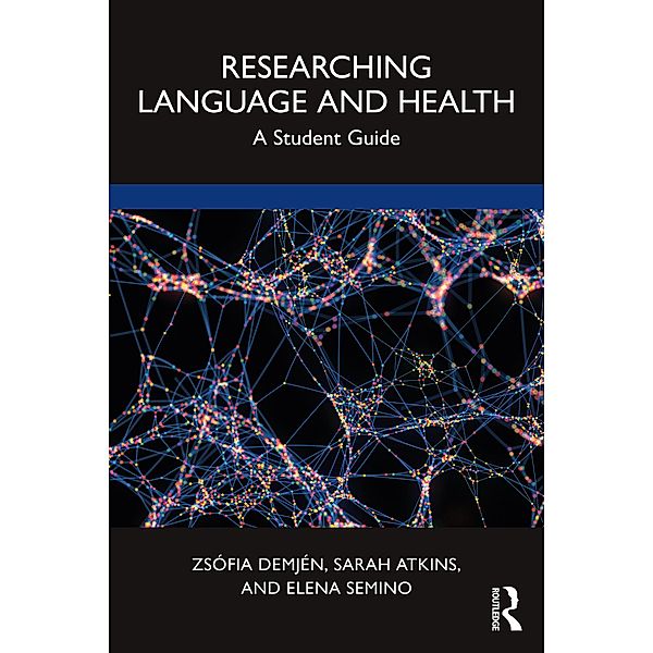 Researching Language and Health, Zsófia Demjén, Sarah Atkins, Elena Semino