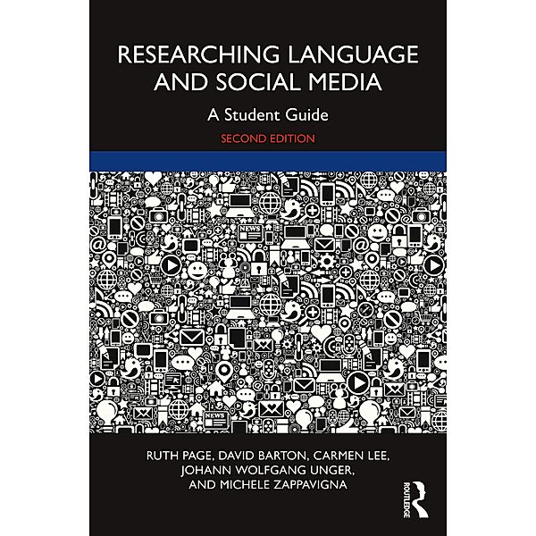 Researching Language and Social Media, Ruth Page, David Barton, Carmen Lee, Johann Wolfgang Unger, Michele Zappavigna