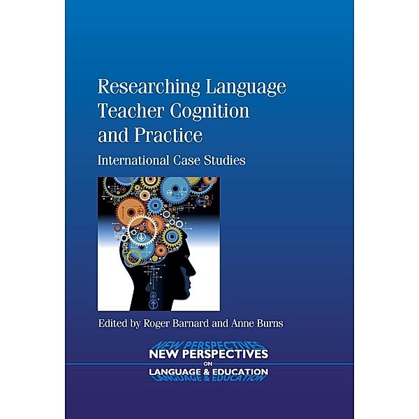 Researching Language Teacher Cognition and Practice / New Perspectives on Language and Education Bd.27
