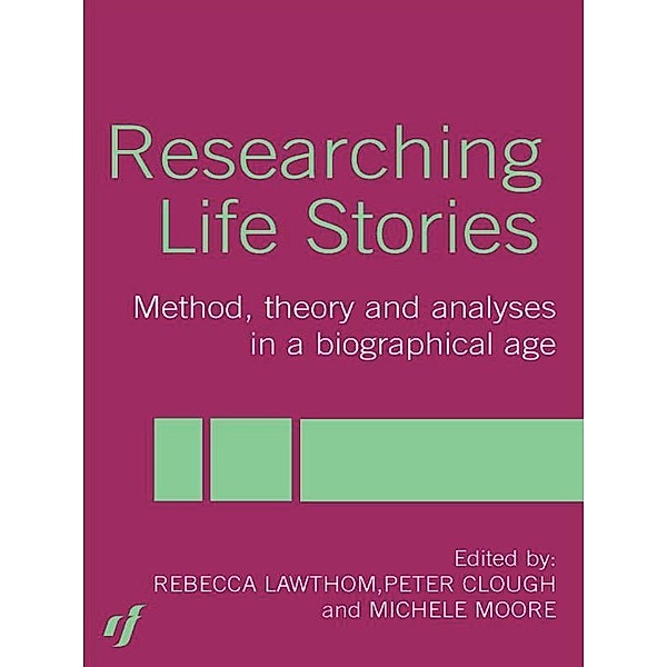 Researching Life Stories, Peter Clough, Dan Goodley, Rebecca Lawthom, Michelle Moore