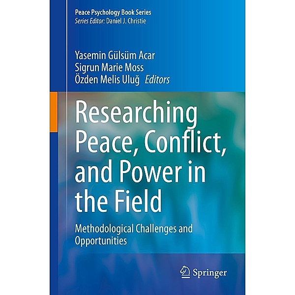 Researching Peace, Conflict, and Power in the Field / Peace Psychology Book Series