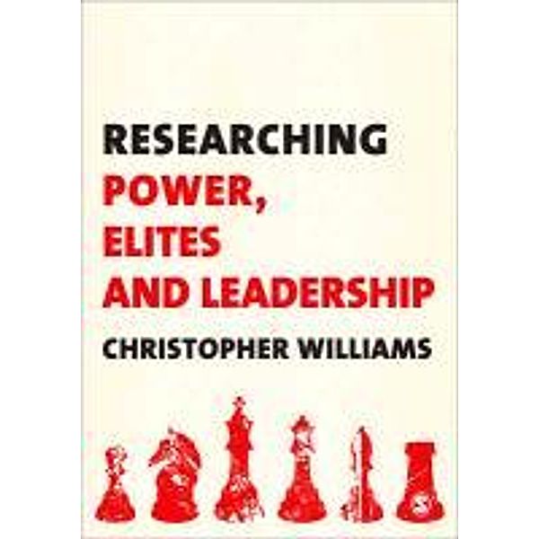Researching Power, Elites and Leadership, Christopher R. Williams
