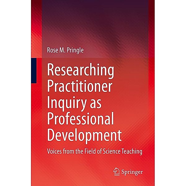 Researching Practitioner Inquiry as Professional Development, Rose M. Pringle