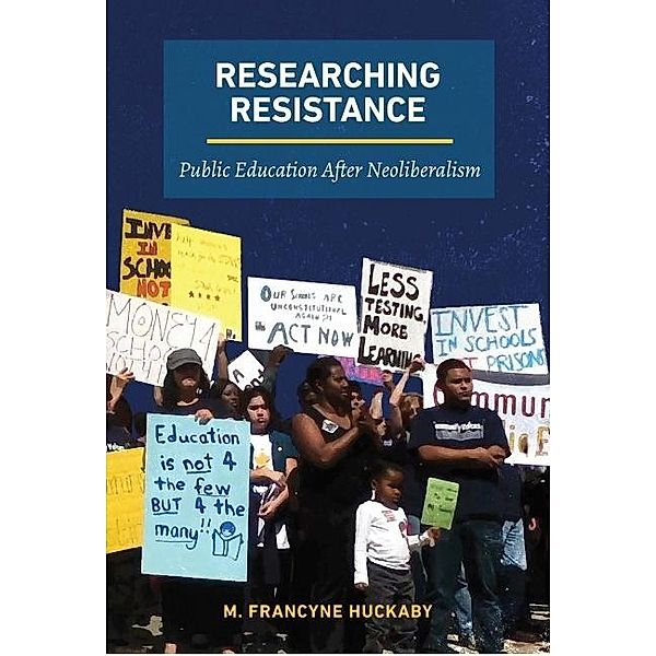 Researching Resistance / Qualitative Inquiry: Critical Ethics, Justice, and Activism, Huckaby