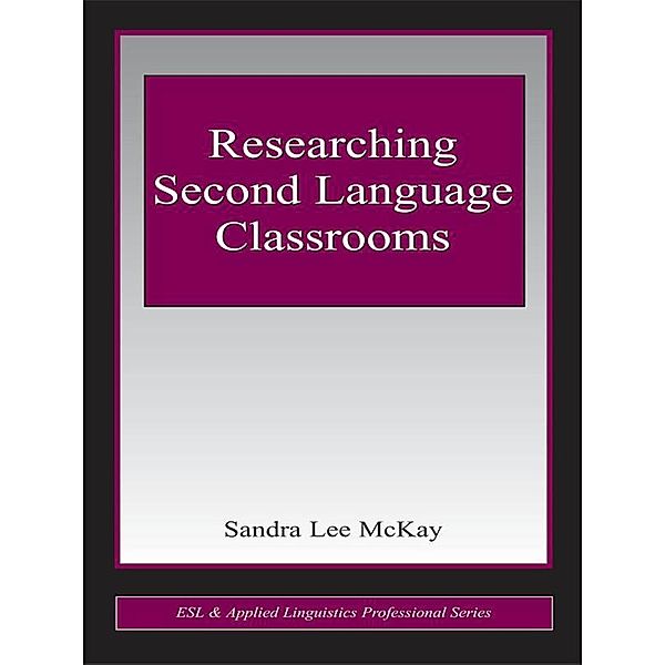 Researching Second Language Classrooms, Sandra Lee Mckay