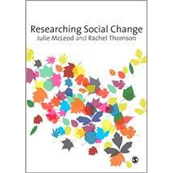 Researching Social Change, Rachel Thomson, Julie McLeod