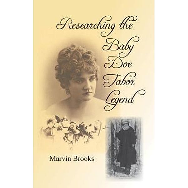 Researching The Baby Doe Tabor Legend / marvin brooks, Marvin Brooks