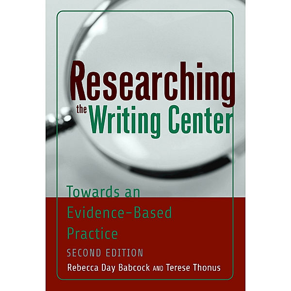 Researching the Writing Center, Rebecca Day Babcock, Terese Thonus