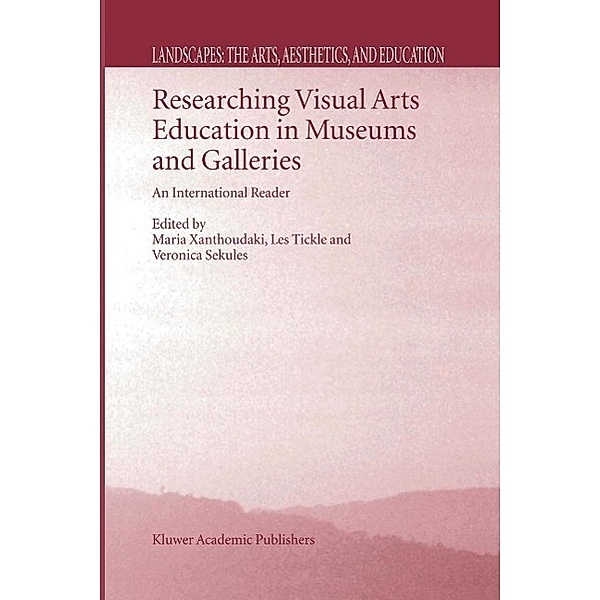 Researching Visual Arts Education in Museums and Galleries / Landscapes: the Arts, Aesthetics, and Education Bd.2