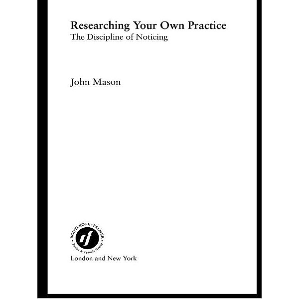 Researching Your Own Practice, John Mason