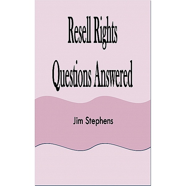 Resell Rights Questions Answered, Jim Stephens