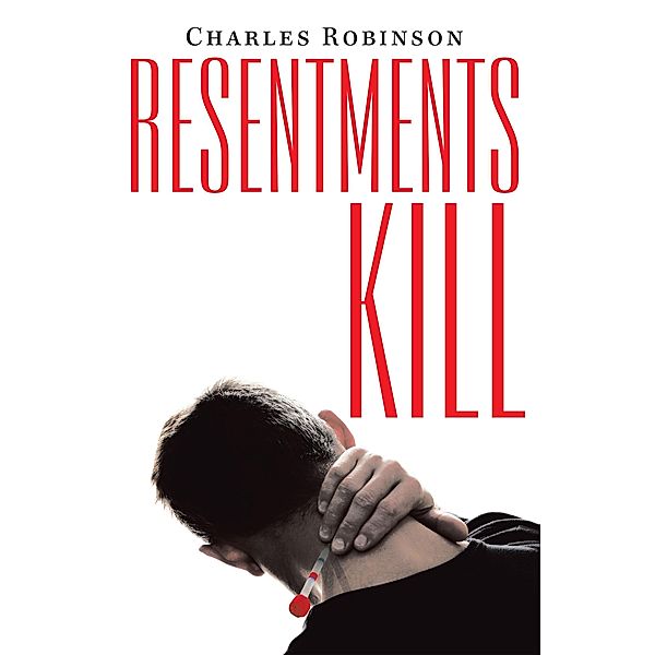 Resentments Kill, Charles Robinson