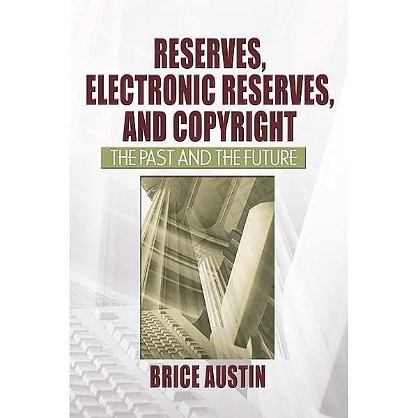 Reserves, Electronic Reserves, and Copyright, Brice Austin