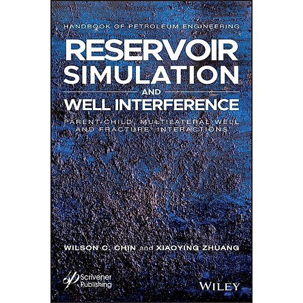 Reservoir Simulation and Well Interference / Advances in Petroleum Engineering, Wilson Chin, Xiaoying Zhuang