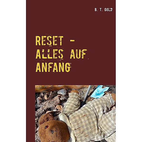 Reset - Alles auf Anfang, B. T. Gold