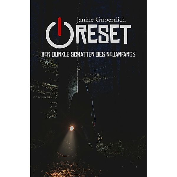 Reset - Der dunkle Schatten des Neuanfangs, Janine Gnoerrlich