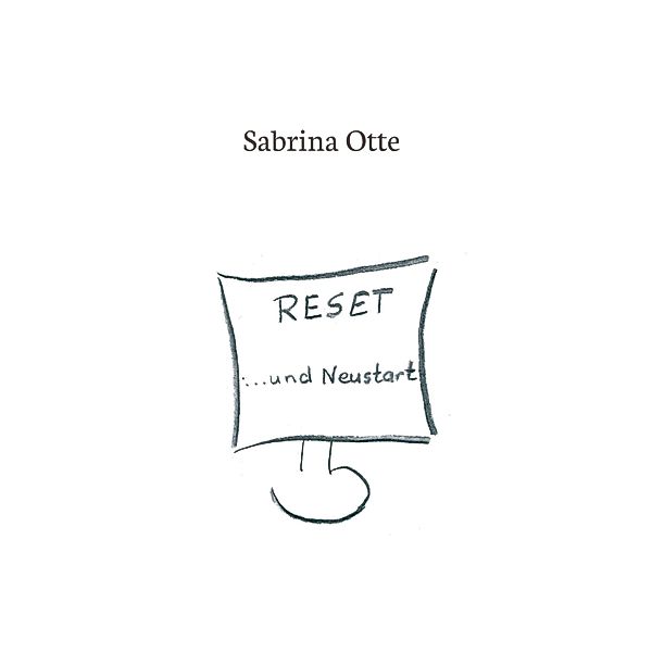 Reset ... und Neustart, Sabrina Otte